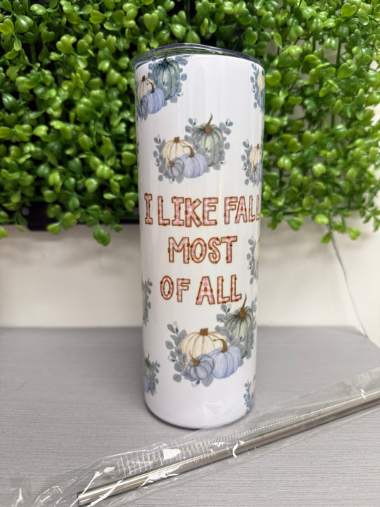 I like fall most of all 20oz. Tumbler